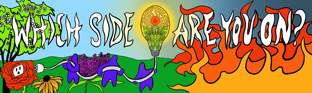 Banner that says which side are you on? On the left is a lush green landscape and juxtaposed on the right is a landscape engulfed in flames. Colorful blob people work together to plug in a lightbulb into the a socket on the left side.
